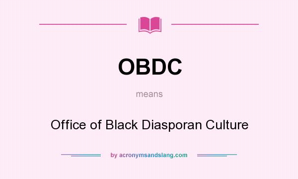 What does OBDC mean? It stands for Office of Black Diasporan Culture