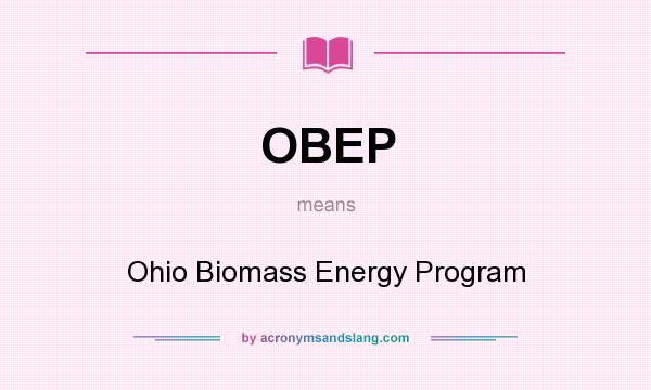 What does OBEP mean? It stands for Ohio Biomass Energy Program