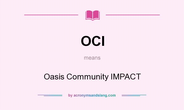 What does OCI mean? It stands for Oasis Community IMPACT