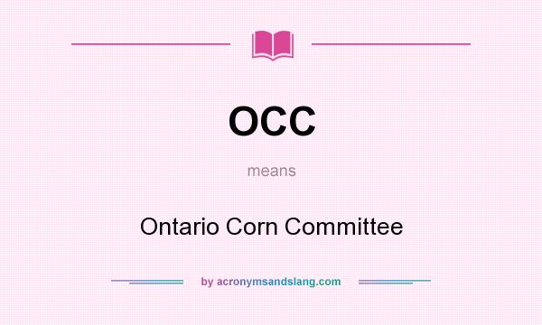 What does OCC mean? It stands for Ontario Corn Committee