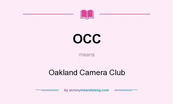 What does OCC mean? It stands for Oakland Camera Club