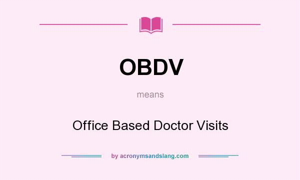 What does OBDV mean? It stands for Office Based Doctor Visits