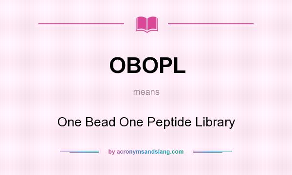 What does OBOPL mean? It stands for One Bead One Peptide Library