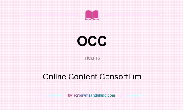 What does OCC mean? It stands for Online Content Consortium