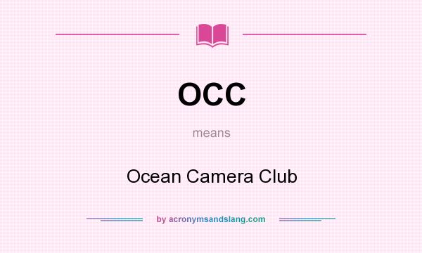 What does OCC mean? It stands for Ocean Camera Club