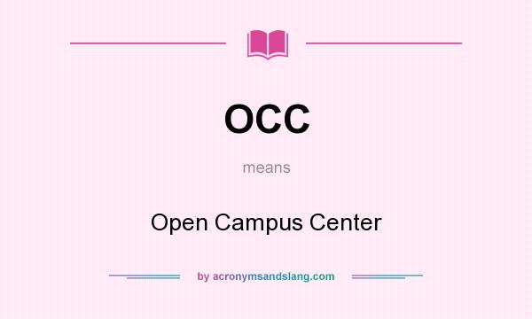 What does OCC mean? It stands for Open Campus Center