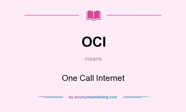 What does OCI mean? It stands for One Call Internet