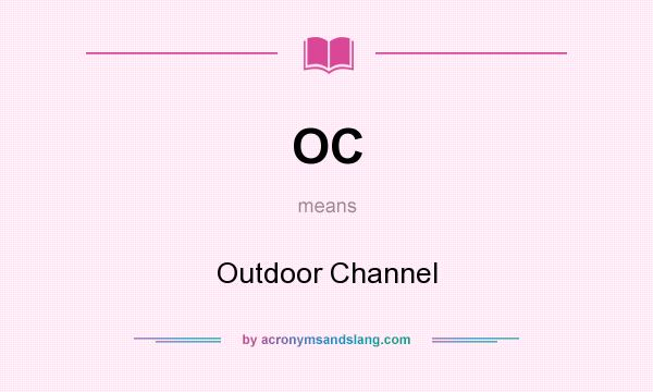 What does OC mean? It stands for Outdoor Channel