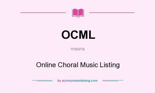 What does OCML mean? It stands for Online Choral Music Listing