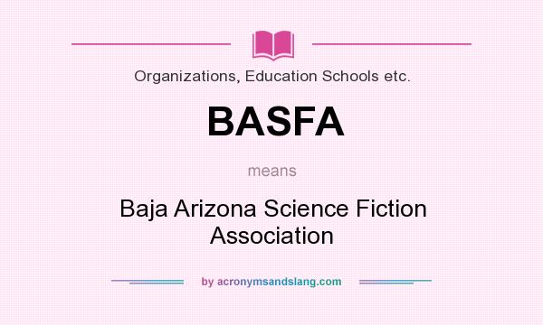 What does BASFA mean? It stands for Baja Arizona Science Fiction Association