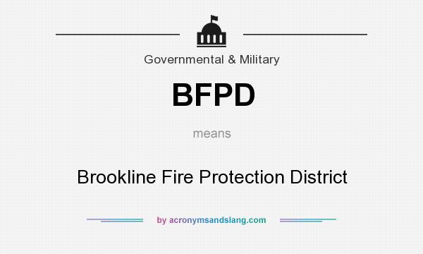 What does BFPD mean? It stands for Brookline Fire Protection District