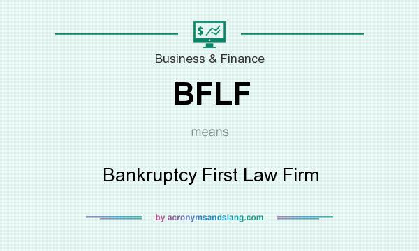 What does BFLF mean? It stands for Bankruptcy First Law Firm
