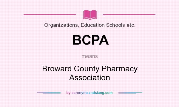 What does BCPA mean? It stands for Broward County Pharmacy Association