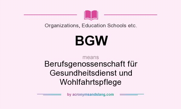 What does BGW mean? It stands for Berufsgenossenschaft für Gesundheitsdienst und Wohlfahrtspflege