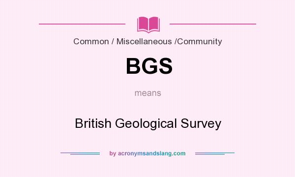 What does BGS mean? It stands for British Geological Survey