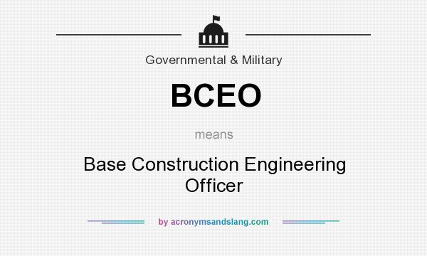 What does BCEO mean? It stands for Base Construction Engineering Officer