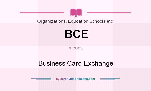 What does BCE mean? It stands for Business Card Exchange