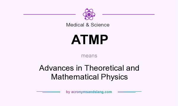 What does ATMP mean? It stands for Advances in Theoretical and Mathematical Physics