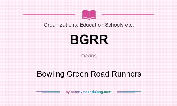 What does BGRR mean? It stands for Bowling Green Road Runners