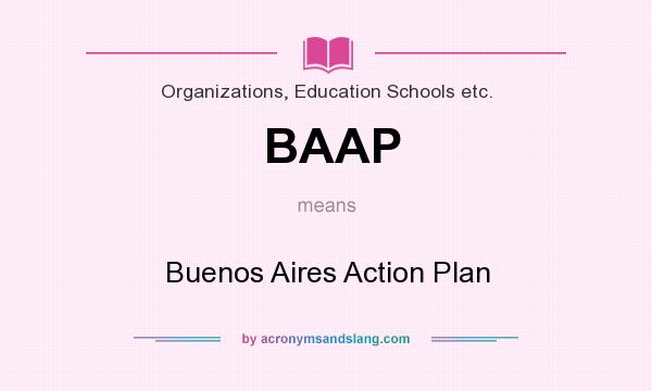 What does BAAP mean? It stands for Buenos Aires Action Plan