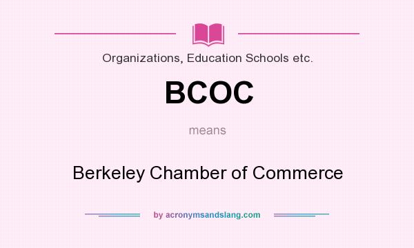What does BCOC mean? It stands for Berkeley Chamber of Commerce