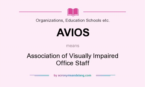 What does AVIOS mean? It stands for Association of Visually Impaired Office Staff