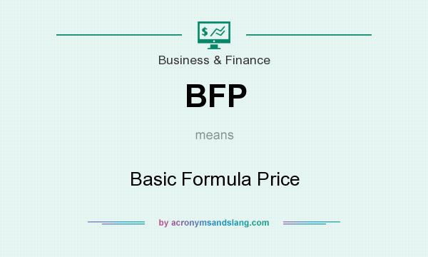 What does BFP mean? It stands for Basic Formula Price