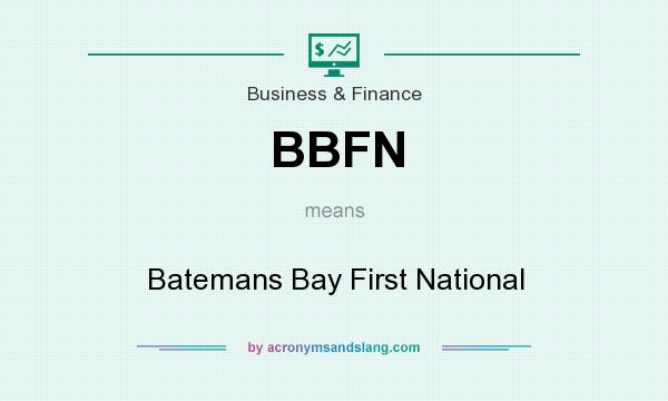What does BBFN mean? It stands for Batemans Bay First National
