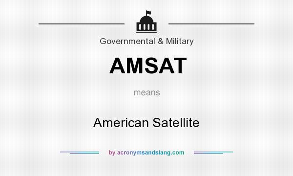 What does AMSAT mean? It stands for American Satellite
