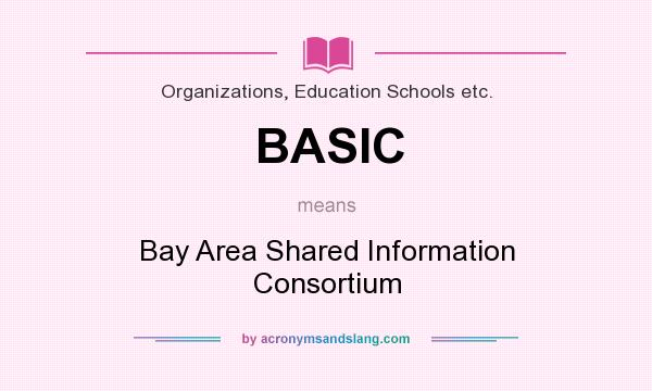 What does BASIC mean? It stands for Bay Area Shared Information Consortium