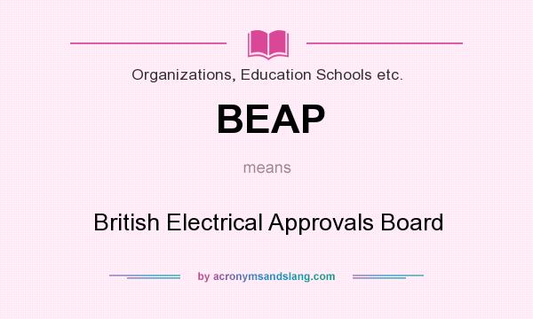 What does BEAP mean? It stands for British Electrical Approvals Board