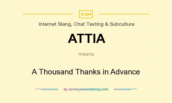 What does ATTIA mean? It stands for A Thousand Thanks in Advance