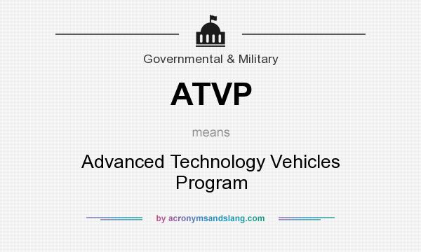 What does ATVP mean? It stands for Advanced Technology Vehicles Program