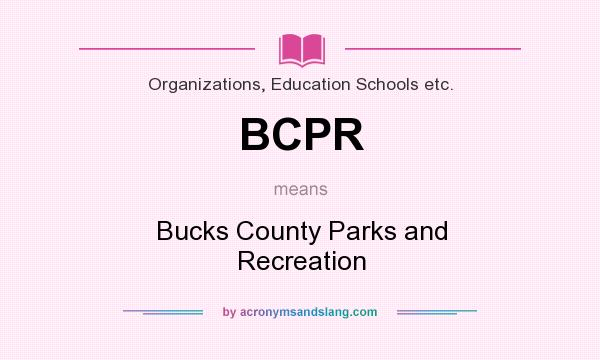 What does BCPR mean? It stands for Bucks County Parks and Recreation
