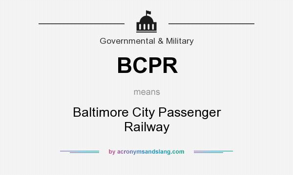 What does BCPR mean? It stands for Baltimore City Passenger Railway