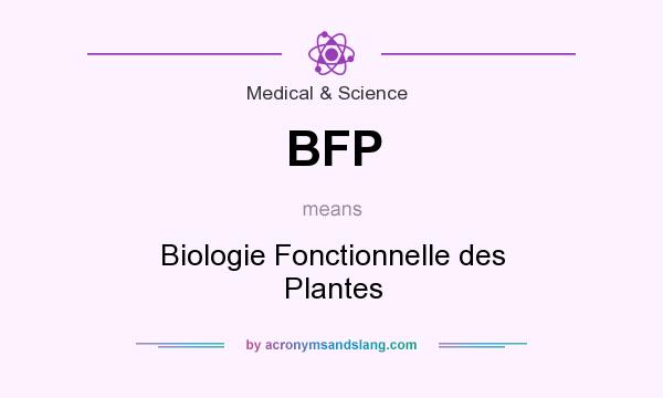 What does BFP mean? It stands for Biologie Fonctionnelle des Plantes