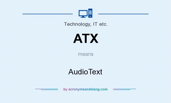 What does ATX mean? It stands for AudioText