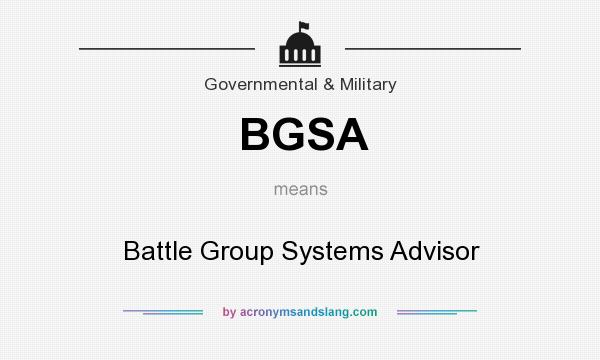 What does BGSA mean? It stands for Battle Group Systems Advisor