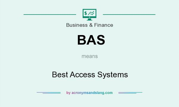 What does BAS mean? It stands for Best Access Systems