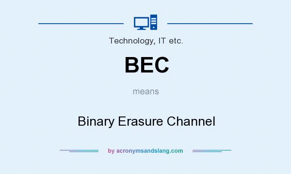 What does BEC mean? It stands for Binary Erasure Channel