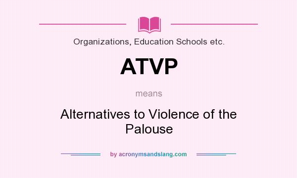 What does ATVP mean? It stands for Alternatives to Violence of the Palouse