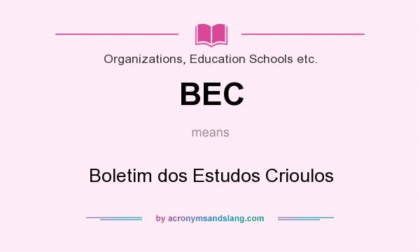 What does BEC mean? It stands for Boletim dos Estudos Crioulos