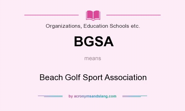 What does BGSA mean? It stands for Beach Golf Sport Association