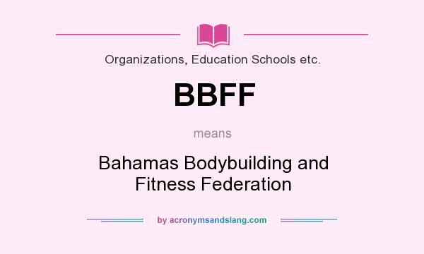 What does BBFF mean? It stands for Bahamas Bodybuilding and Fitness Federation