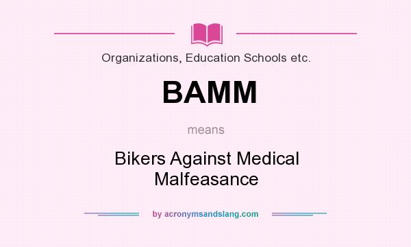 What does BAMM mean? It stands for Bikers Against Medical Malfeasance