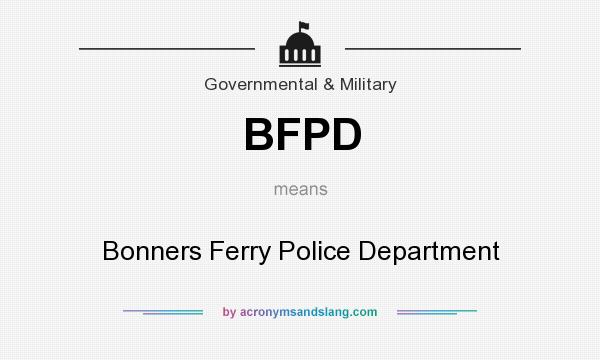 What does BFPD mean? It stands for Bonners Ferry Police Department