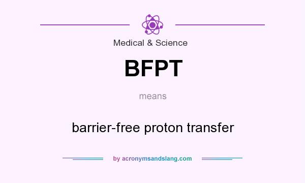 What does BFPT mean? It stands for barrier-free proton transfer