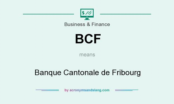 What does BCF mean? It stands for Banque Cantonale de Fribourg