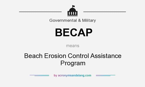 What does BECAP mean? It stands for Beach Erosion Control Assistance Program