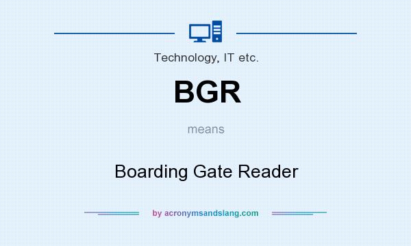 What does BGR mean? It stands for Boarding Gate Reader